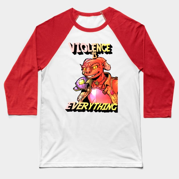 Violence is Everything <3 Baseball T-Shirt by D&R Podcast